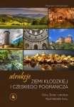 Atrakcje Ziemi Kłodzkiej i czeskiego pogranicza Góry Złote i okolice Rychlebské hory. Tom 4