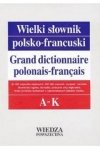 Wielki słownik polsko-francuski T. 1 A-K 