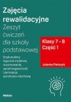 Zajęcia rewalidacyjne. Zeszyt ćwiczeń dla szkoły podstawowej. Klasy 7-8. Część 1