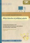 Moje dziecko w polskiej szkole. Materiały dydaktyczne dla nauczyciela. Podręcznik komunikacyjny do nauki języka polskiego jako obcego dla rodziców i opiekunów na poziomie A2/B1 