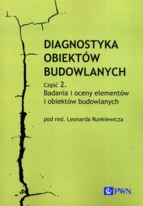 Diagnostyka obiektów budowlanych Część 2. Badania i oceny elementów i obiektów budowlanych