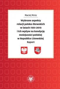 Wybrane aspekty relacji polsko-litewskich w latach 1991-2019 i ich wpływ na kondycję mniejszości
