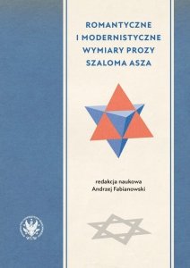 Romantyczne i modernistyczne wymiary prozy Szaloma Asza