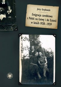 Emigracja zarobkowa z Polski na Łotwę i do Estonii w latach 1928-1939