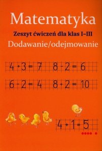 Matematyka Dodawanie i odejmowanie Zeszyt ćwiczeń dla klas 1-3