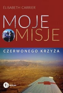 Moje misje Czerwonego Krzyża