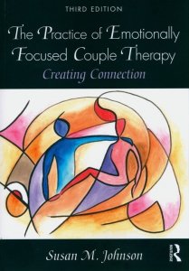 The Practice of Emotionally Focused Couple Therapy