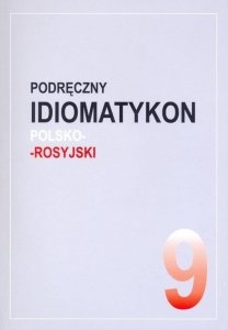 Podręczny idiomatykon polsko-rosyjski. Zeszyt 9 