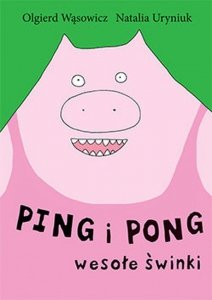 Ping i Pong. Wesołe świnki