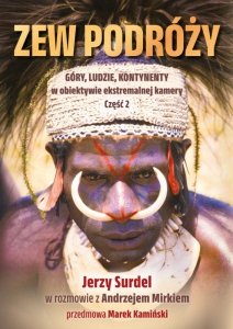 Zew podróży. Góry, ludzie, kontynenty w obiektywie ekstremalnej przygody.
