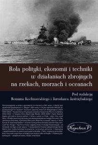Rola polityki ekonomii i techniki w działaniach zbrojnych na rzekach, morzach i oceanach