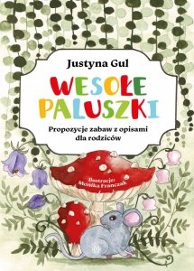 Wesołe paluszki Propozycje zabaw z opisami dla rodziców
