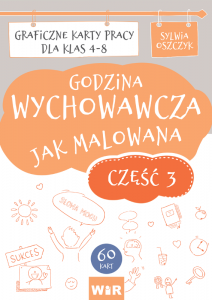 Godzina wychowawcza jak malowana Graficzne karty pracy dla klas 4-8 część 3
