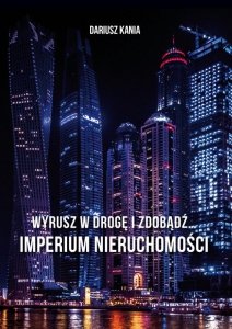 Wyrusz w drogę i zdobądź… Imperium nieruchomości