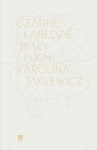 Czarne łabędzie, biały puch