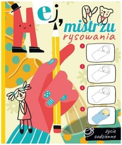 Hej mistrzu rysowania. Życie codzienne