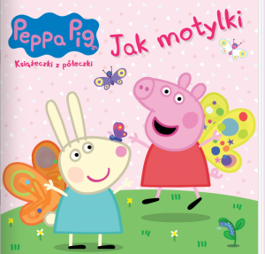 Jak motylki. Świnka Peppa. Książeczki z półeczki