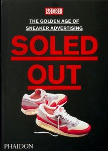 Soled Out. The Golden Age of Sneaker Advertising (A Sneaker Freaker Book) wer. angielska