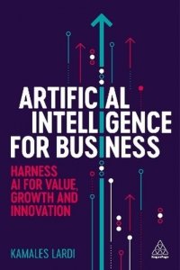 Artificial intelligence for business. Harness AI for value, growth and innovation wer. angielska