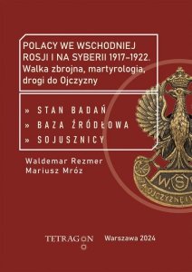 Polacy we wschodniej Rosji i na Syberii 1917–1922. Walka zbrojna, martyrologia, drogi do Ojczyzny. Stan badań, baza źródłłowa, s