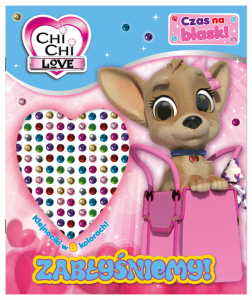 Zabłyśniemy! Chi Chi Love. Czas na blask!