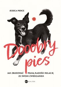 Dooobry pies. Jak zbudować pełną radości relację ze swoim zwierzakiem