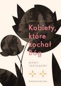 Kobiety, które kochał Bóg. Nowy Testament