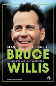 Bruce Willis. Bohater kina hollywoodzkiego
