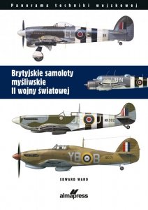 Brytyjskie samoloty myśliwskie II wojny światowej. Panorama techniki wojskowej