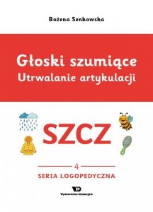 Głoski szumiące Utrwalanie artykulacji Głoska SZCZ  zeszyt 3