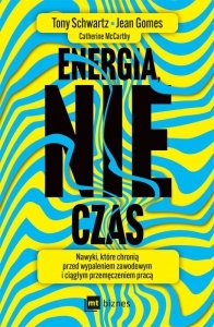 Energia, nie czas. Nawyki, które chronią przed wypaleniem zawodowym i ciągłym przemęczeniem pracą