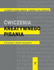 Ćwiczenia kreatywnego pisania. I Szekspir jakoś zaczynał