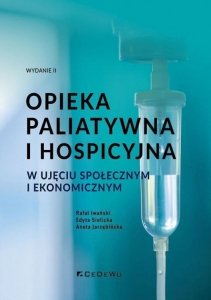Opieka paliatywna i hospicyjna w ujęciu społecznym i ekonomicznym wyd. 2