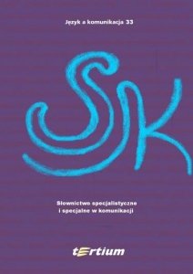 Język a komunikacja 33. Słownictwo specjalistyczne i specjalne w komunikacji