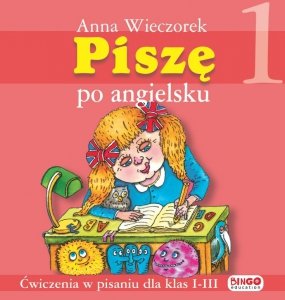 PISZĘ po angielsku. Ćwiczenia w pisaniu dla klas 1-3