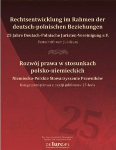 Rozwój prawa w stosunkach polsko-niemieckich. Rechtsentwicklung im Rahmen der deutsch-polnischen Beziehungen 