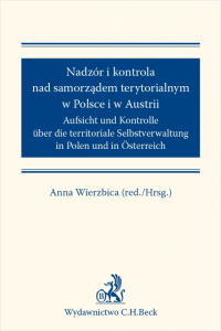 Nadzór i kontrola nad samorządem terytorialnym w Polsce i Austrii. Aufsicht und Kontrolle über die territoriale Selbstverwaltung