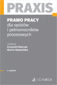 Prawo pracy dla sędziów i pełnomocników procesowych. Praxis