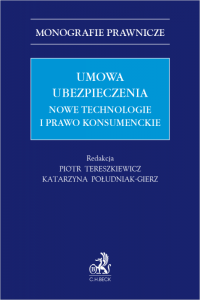 Umowa ubezpieczenia. Nowe technologie i prawo konsumenckie