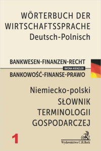 Wörterbuch der Wirtschaftssprache Deutsch-Polnisch. Bankwesen-Finanzen-Recht Słownik terminologii gospodarczej niemiecko-polski.