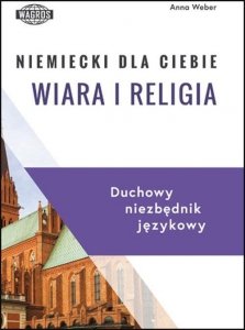 Niemiecki dla Ciebie Wiara i religia. Duchowy niezbędnik językowy 