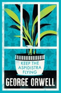 Keep the Aspidistra Flying. Alma Classics