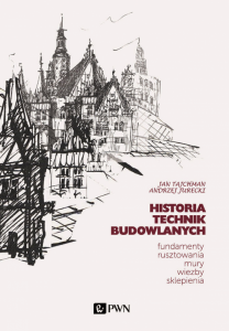 Historia Technik Budowlanych. Fundamenty, rusztowania, mury, więźby, sklepienia. Fundamenty, rusztow