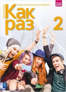 Kak Raz 2. Język rosyjski. Liceum i technikum. Zeszyt ćwiczeń