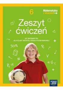 Matematyka z kluczem. Klasa 6. Szkoła podstawowa. Zeszyt ćwiczeń. Nowa edycja 2022-2024