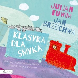 Klasyka dla smyka. Julian Tuwim i  Jan Brzechwa. Wydawnictwo Papilon