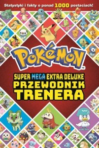Pokemon. Super Mega Extra Deluxe Podręcznik Trenera