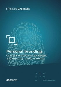Personal branding, czyli jak skutecznie zbudować autentyczną markę osobistą