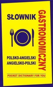 Słownik gastronomiczny polsko-angielski angielsko-polski. Oprawa twarda