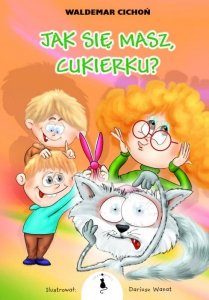 Jak się masz, Cukierku? Wydanictwo Żwakowskie